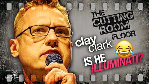 Illuminati? Deep State? Professional DJ? | THE CUTTING ROOM FLOOR | CLAY CLARK