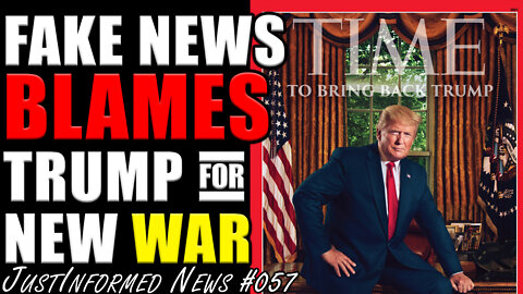 FAKE NEWS Blames Trump For New War! Didn't Biden/Clinton Get Rich In Russia? |JustInformed News #057