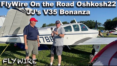 FlyWire On The Road Oshkosh 22- JJ's V35 Bonanza