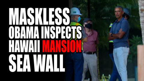 Maskless Obama Inspects Hawaii Mansion Sea Wall