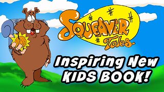 NEW CHILDREN'S BOOK That Kids Will LOVE and Parents Can Trust! Squeaver Tales!