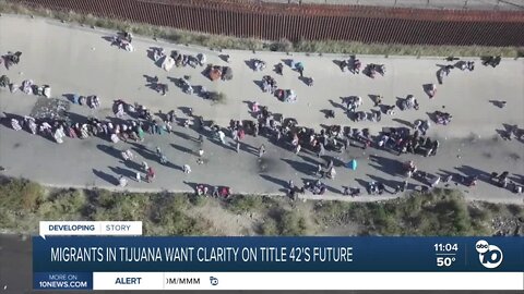 Migrants in Tijuana wait for clarity on Title 42's future