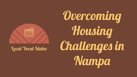 Overcoming Housing Challenges in Nampa: A Discussion