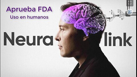 FDA aprueba experiemntos con Neuralink en humanos