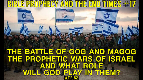 BATTLE OF GOG AND MAGOG! THE PROPHETIC WARS OF ISRAEL! AND WHAT ROLE WILL GOD PLAY IN THEM?