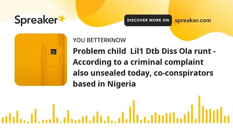 Problem child Lil1 Dtb Diss Ola runt - According to a criminal complaint also unsealed today, co-co