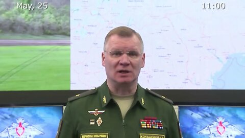 Briefing by Russian Defence Ministry 2022 05 25