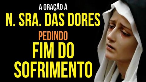 Oração a NOSSA SENHORA DAS DORES para ACABAR COM O SOFRIMENTO