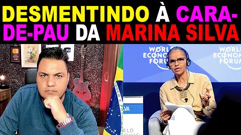 BOMBA: DESMENTINDO A CARA-DE-PAU DA MARINA SILVA