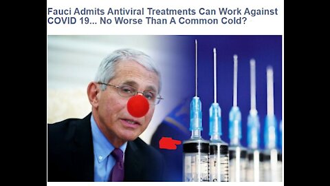 Fauci Admits Antiviral Treatments Can Work Against COVID 19... No Worse Than A Common Cold