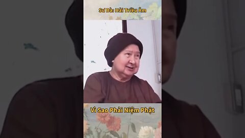 Vì Sao Cần Phải NIỆM PHẬT | Sư Bà HẢI TRIỀU ÂM khai thị