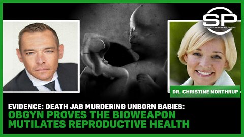 EVIDENCE: Death Jab MURDERING Unborn Babies: OBGYN Proves The Bioweapon MUTILATES Reproductive Health