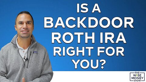 Is a Backdoor Roth IRA Right for You?