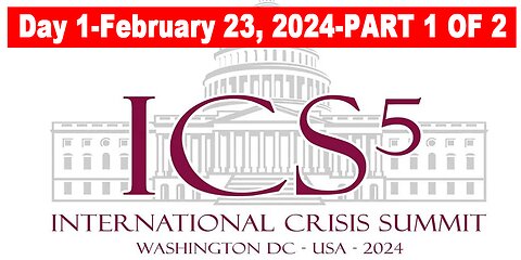 International Crisis Summit 5 - Day 1 - February 23, 2024 - Part 1 of 2 (4 Hours, 39 Minutes) FULL VIDEO