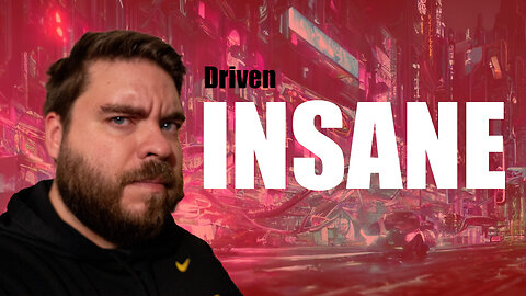 Driven Insane