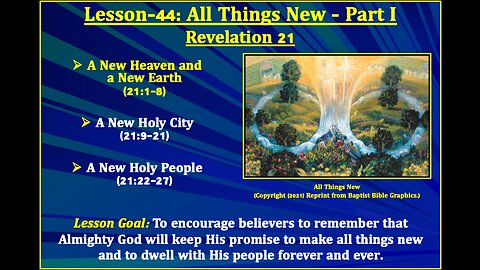 Revelation Lesson-44: All Things New - Part I