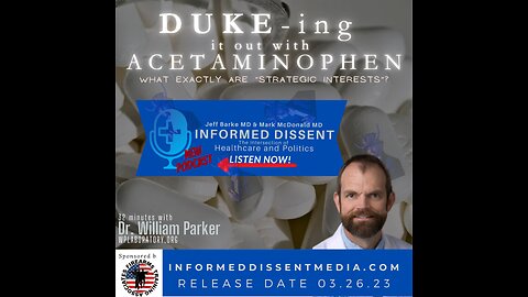 Informed Dissent-Dr William Parker-DUKE-ing it out with Acetaminophen-20230326-FTA Sponsorship_1