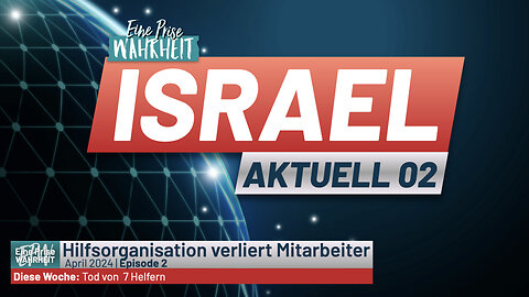 Israel Aktuell 02: Tod von Helfern (Was der Mainstream nicht zeigt)