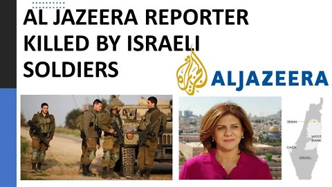 WATCH LIVE -AL JAZEERA REPORTER KILLED BY ISRAELI SOLDIERS