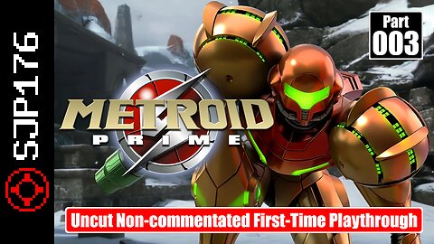 Metroid Prime [Metroid Prime Trilogy]—Part 003—Uncut Non-commentated First-Time Playthrough