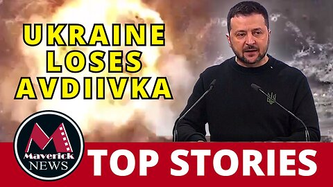 Ukraine Loses Avdiivka | Maverick News Live