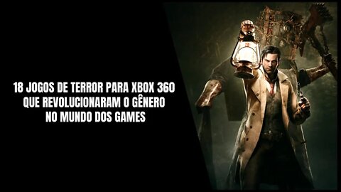 Jogos de Terror para Xbox 360 que Revolucionaram o Gênero no Mundo dos Games
