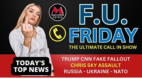 F*UCK YOU FRIDAY | The New Ultimate Call In Show | Maverick News Live