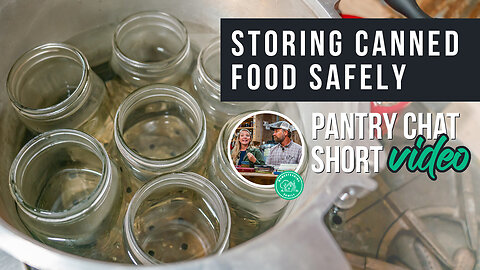 Storing Canned Food Safely | Pantry Chat Podcast SHORT