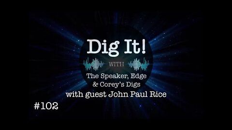 Dig It! #102: With Special Guest John Paul Rice