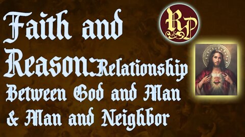 Faith and Reason, Relationship between God and Man and Man and Neighbor