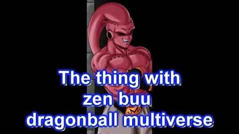 The thing with zen buu from dragonball multiverse