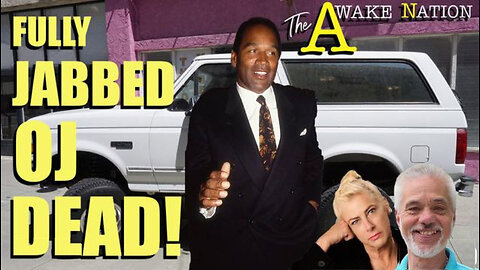 The Awake Nation 04.12.2024 Fully Jabbed OJ Dead!