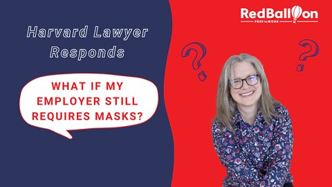 Harvard Lawyer Responds: What If My Employer Still Requires Masks?