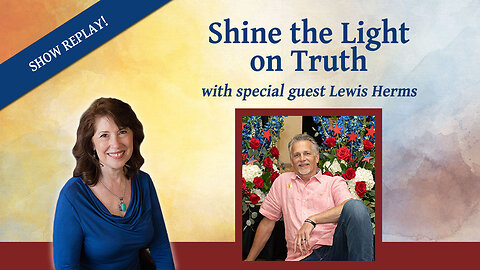 Shine the light on Truth with Lewis Herms - Inspiring Hope Show #153