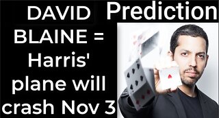 Prediction - DAVID BLAINE = Harris’ plane will crash on Nov 3