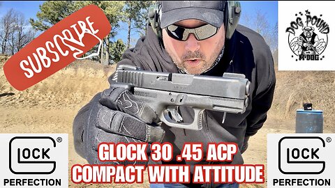 GLOCK 30 SUB COMPACT 45 ACP REVIEW! COMPACT WITH ATTITUDE!