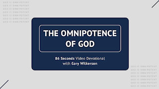 #111 - Attributes of God - Omnipotence - 86 Seconds Video Devotional - Gary Wilkerson