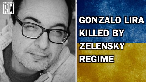 US YouTuber Gonzalo Lira Killed by Zelensky Regime Through Medical Negligence