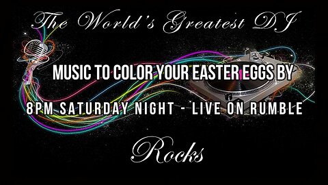 The World's Greatest DJ Rocks!!! "Music To Color Your Easter Eggs By"