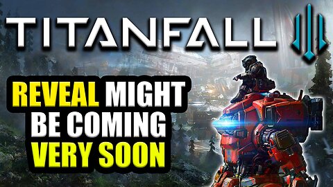 Titanfall 3 Reveal Might Be Coming Very Soon...