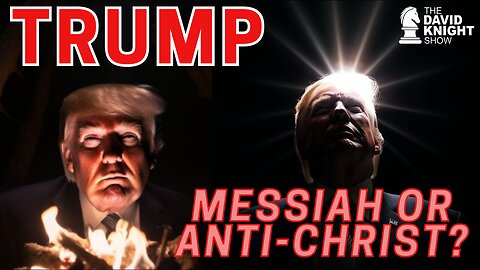 Trump Messiah or Anti-Christ? | The David Knight Show