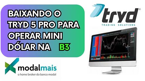 Baixando o Tryd 5 Pro Para Operar Mini Dólar B3 | Modal Mais