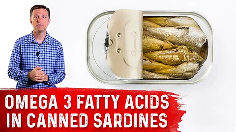 Omega 3 Fatty Acids in Canned Sardines (Part - 2) – Dr. Berg