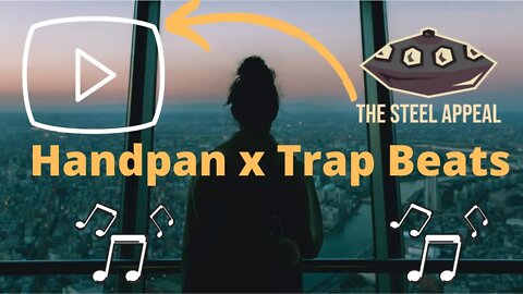 🎶| Handpan x Trap Beats | TrapPan | Vibe | Trap Music | Remix | 🎧