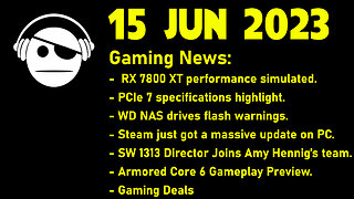 Gaming News | RX 7800 XT | PCIe 7 | Armored Core 6 Preview | STEAM | More News & Deals | 15 JUN 2023
