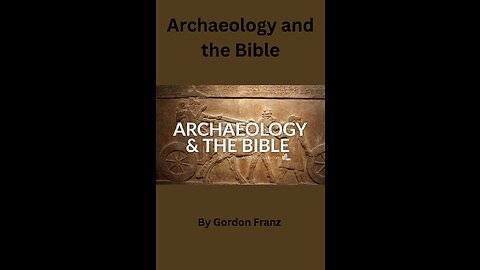 Archaeology and the Bible by Gordon Franz, Remember, Archaeology is NOT a Treasure Hunt!