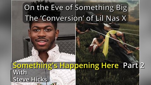 1/23/24 The ‘Conversion’ of Lil Nas X "On the Eve of Something Big" part 2 S4E1p2