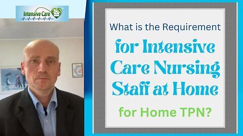 What is the Requirement for Intensive Care Nursing Staff at Home for Home TPN?