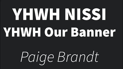 YHWH Nissi YWHW our Banner- Paige Brandt