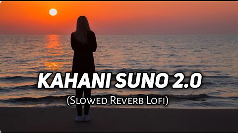 ❤️Kahani Suno 2.0- [Slowed + Reverb] _